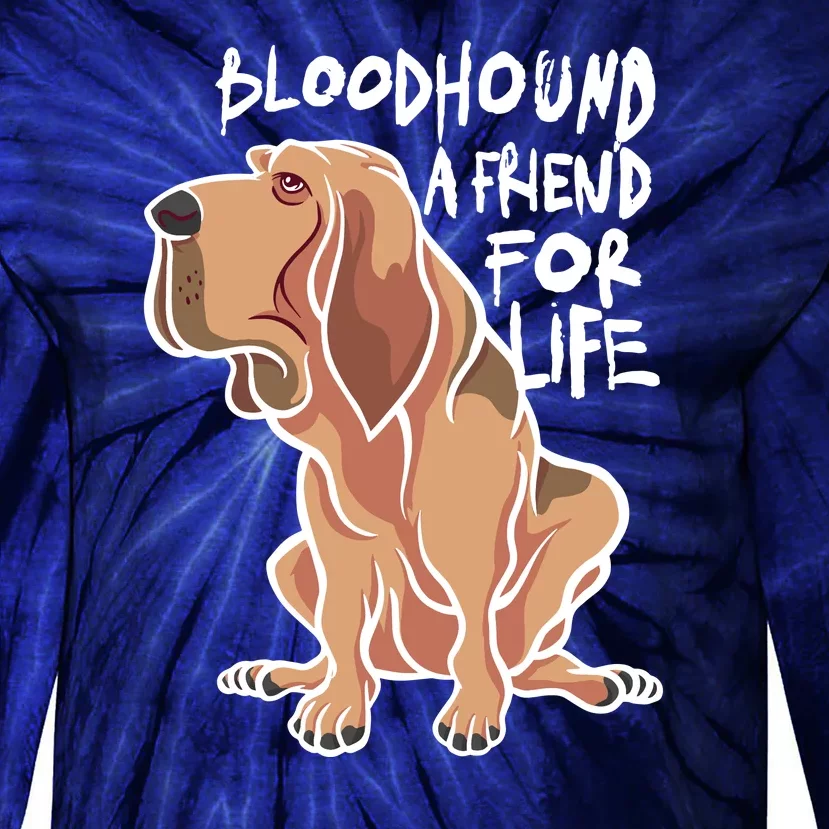 Bloodhound A Friend For Life Tie-Dye Long Sleeve Shirt