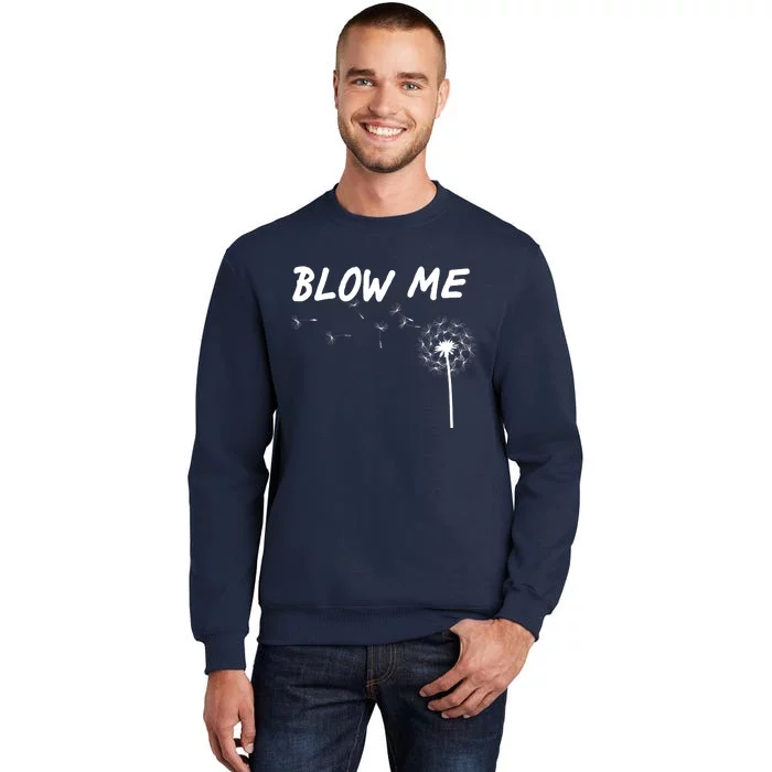 Blow Me Dandelion Tall Sweatshirt