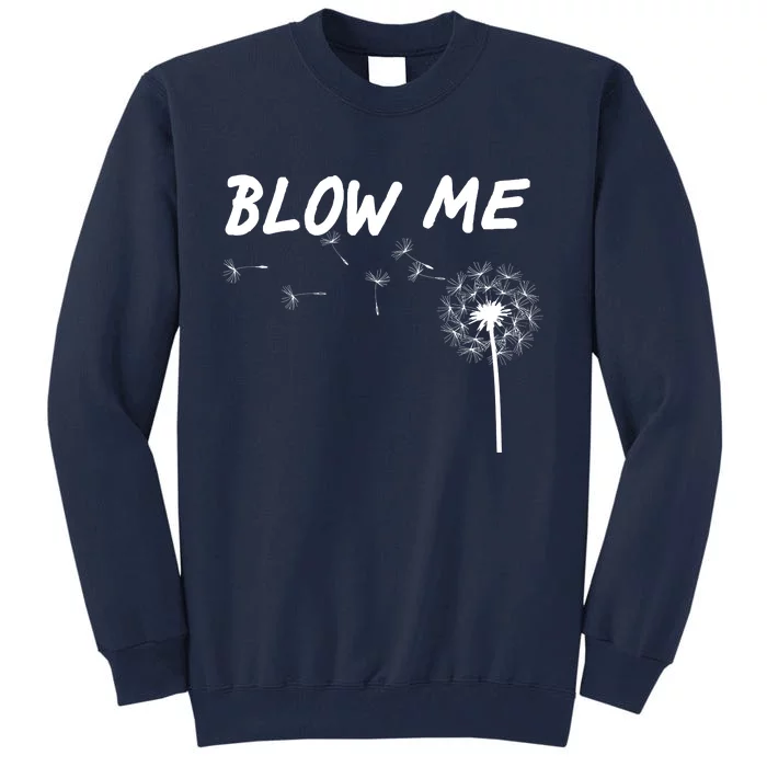 Blow Me Dandelion Tall Sweatshirt