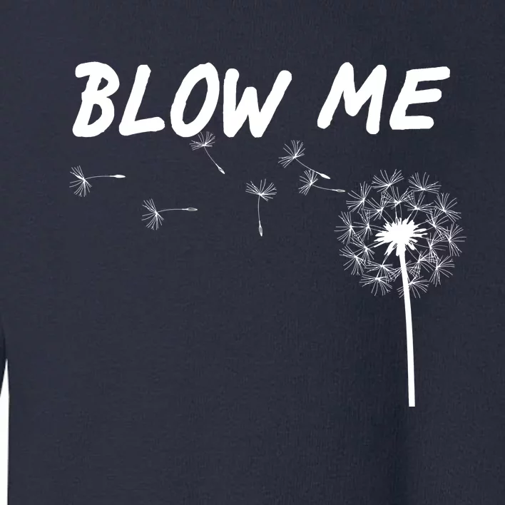 Blow Me Dandelion Toddler Sweatshirt