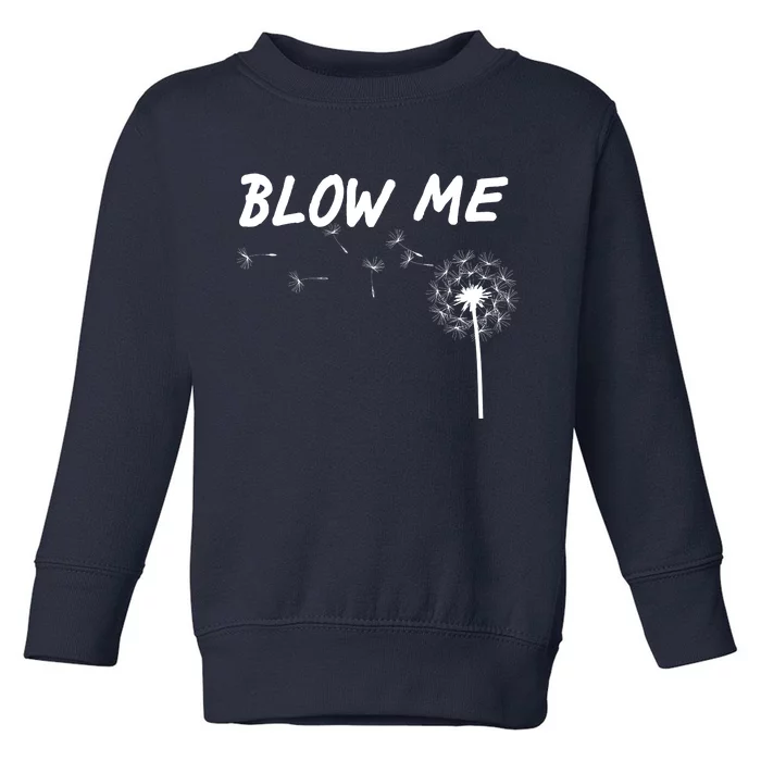 Blow Me Dandelion Toddler Sweatshirt