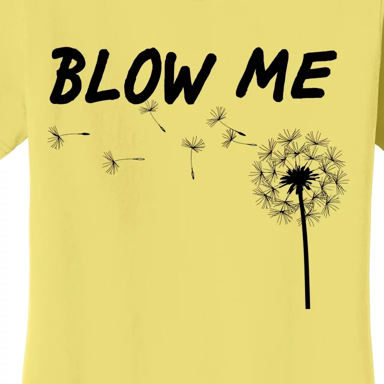 Blow Me Dandelion Women's T-Shirt