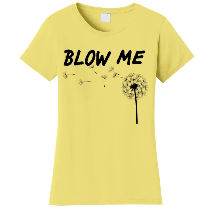 Blow Me Dandelion Women's T-Shirt