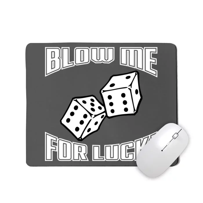 Blow Me For Luck Mousepad