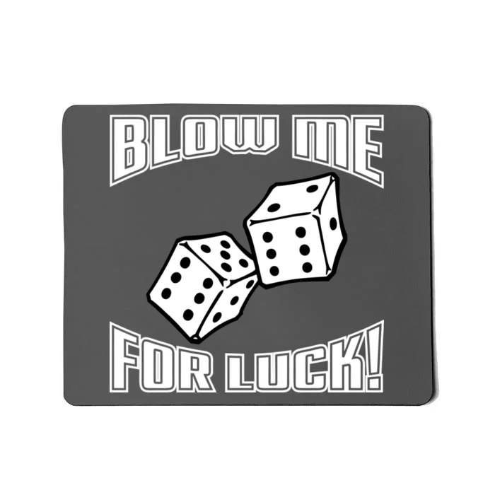 Blow Me For Luck Mousepad