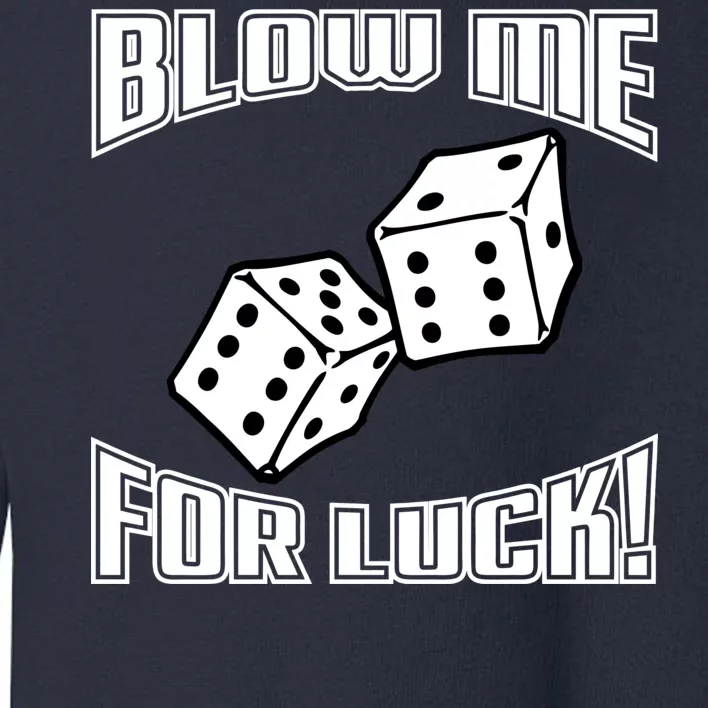 Blow Me For Luck Toddler Sweatshirt