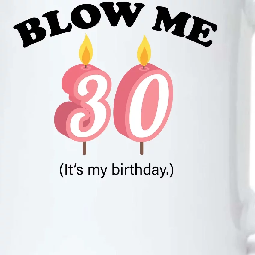 Blow Me It's My 30th Birthday Black Color Changing Mug