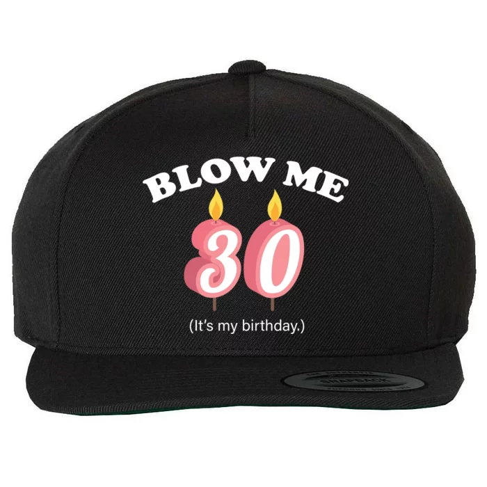 Blow Me It's My 30th Birthday Wool Snapback Cap