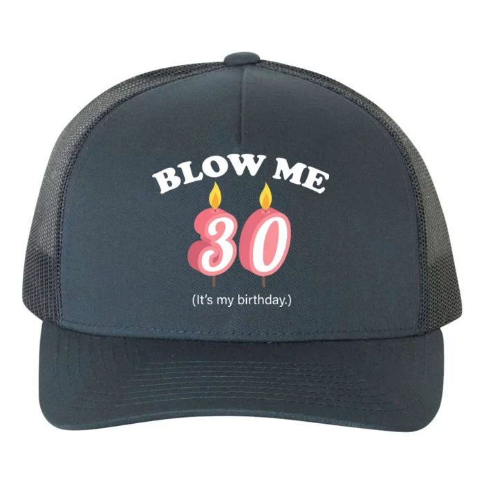 Blow Me It's My 30th Birthday Yupoong Adult 5-Panel Trucker Hat