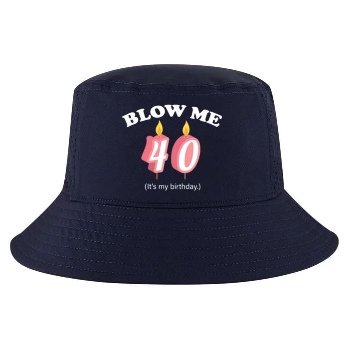 Blow Me It's My 40th Birthday Cool Comfort Performance Bucket Hat