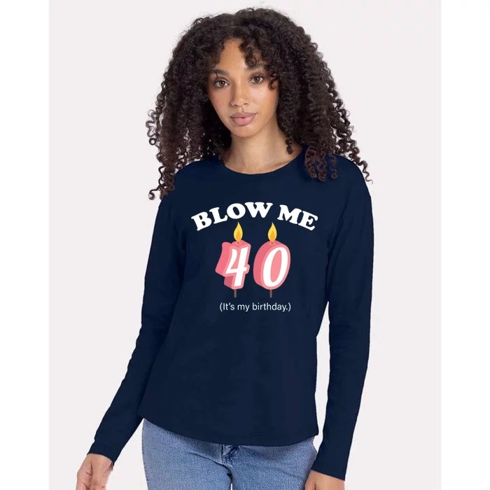 Blow Me It's My 40th Birthday Womens Cotton Relaxed Long Sleeve T-Shirt