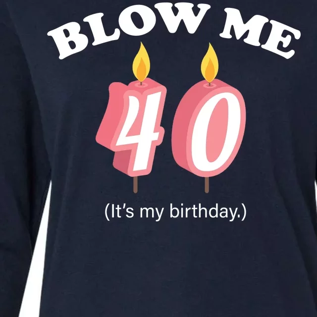 Blow Me It's My 40th Birthday Womens Cotton Relaxed Long Sleeve T-Shirt