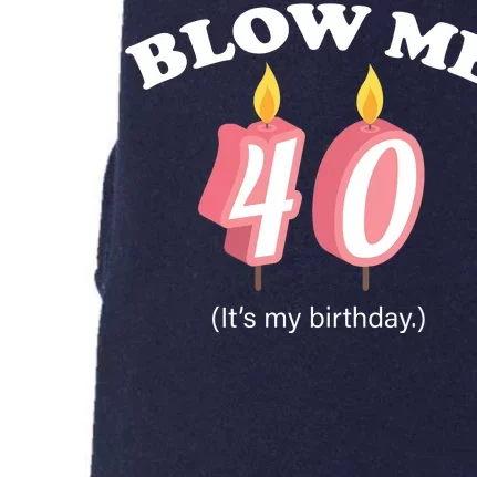 Blow Me It's My 40th Birthday Doggie 3-End Fleece Hoodie