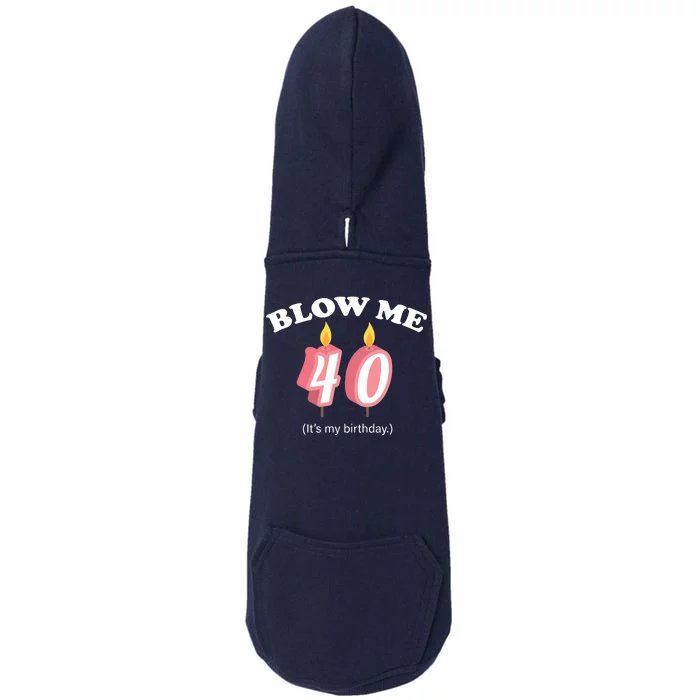 Blow Me It's My 40th Birthday Doggie 3-End Fleece Hoodie