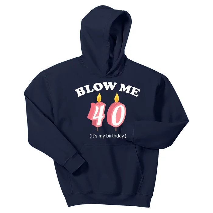 Blow Me It's My 40th Birthday Kids Hoodie