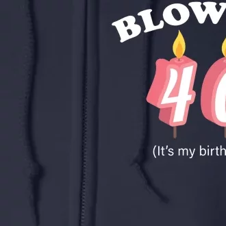 Blow Me It's My 40th Birthday Full Zip Hoodie