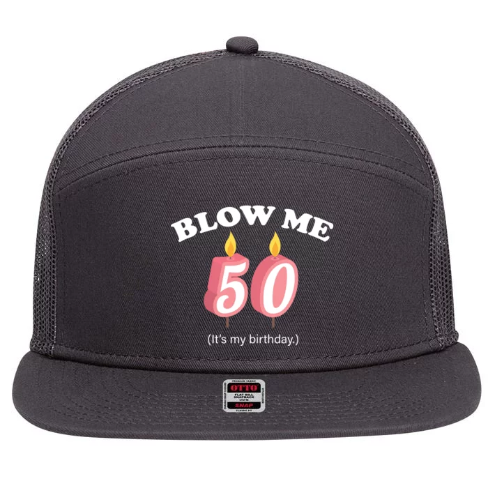 Blow Me It's My 50th Birthday 7 Panel Mesh Trucker Snapback Hat