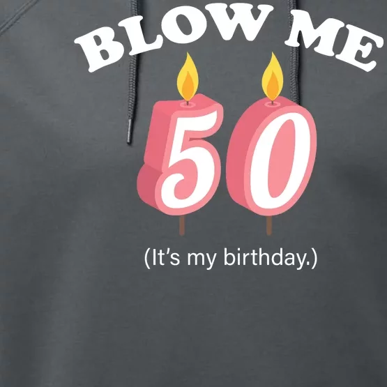 Blow Me It's My 50th Birthday Performance Fleece Hoodie