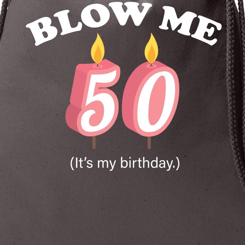 Blow Me It's My 50th Birthday Drawstring Bag