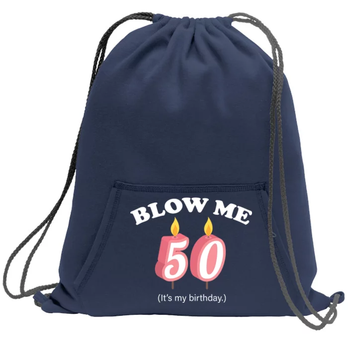 Blow Me It's My 50th Birthday Sweatshirt Cinch Pack Bag