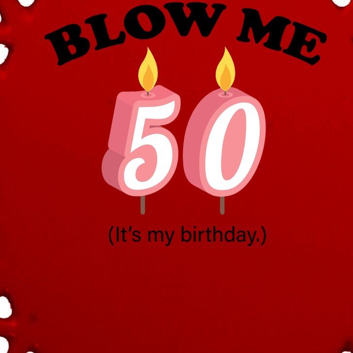 Blow Me It's My 50th Birthday Oval Ornament