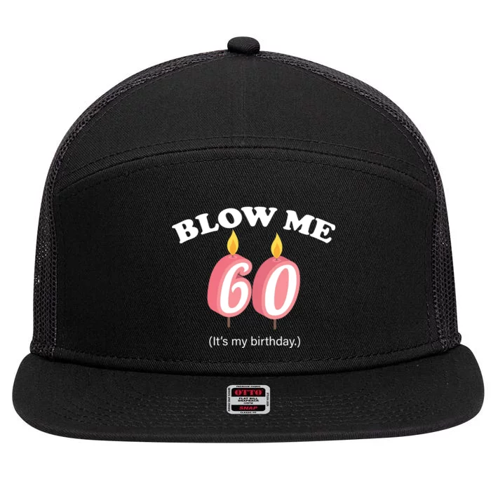 Blow Me It's My 60th Birthday 7 Panel Mesh Trucker Snapback Hat