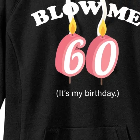 Blow Me It's My 60th Birthday Women's Fleece Hoodie