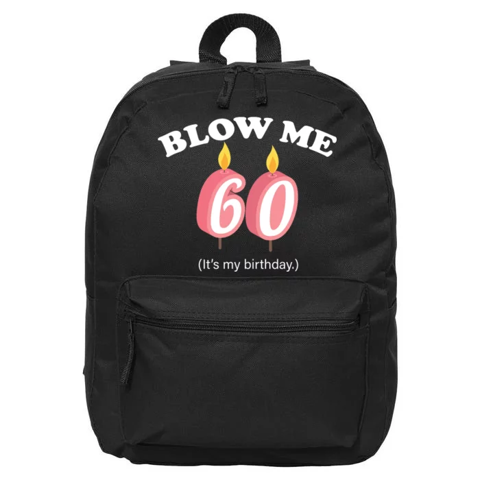 Blow Me It's My 60th Birthday 16 in Basic Backpack