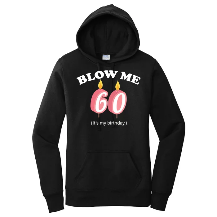 Blow Me It's My 60th Birthday Women's Pullover Hoodie