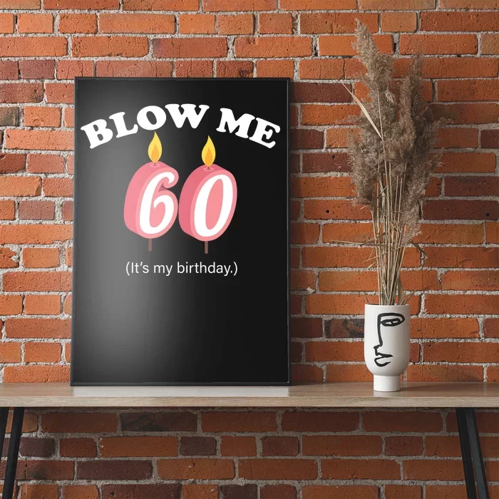 Blow Me It's My 60th Birthday Poster