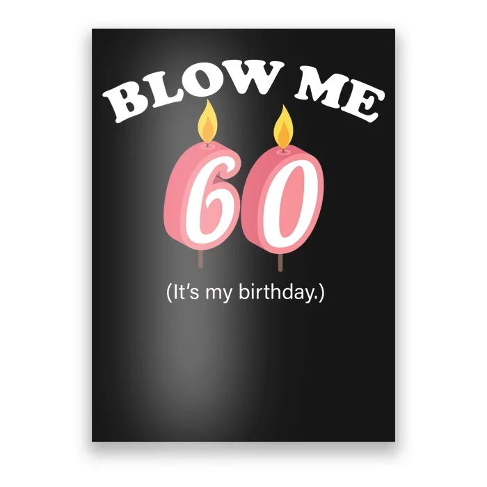 Blow Me It's My 60th Birthday Poster