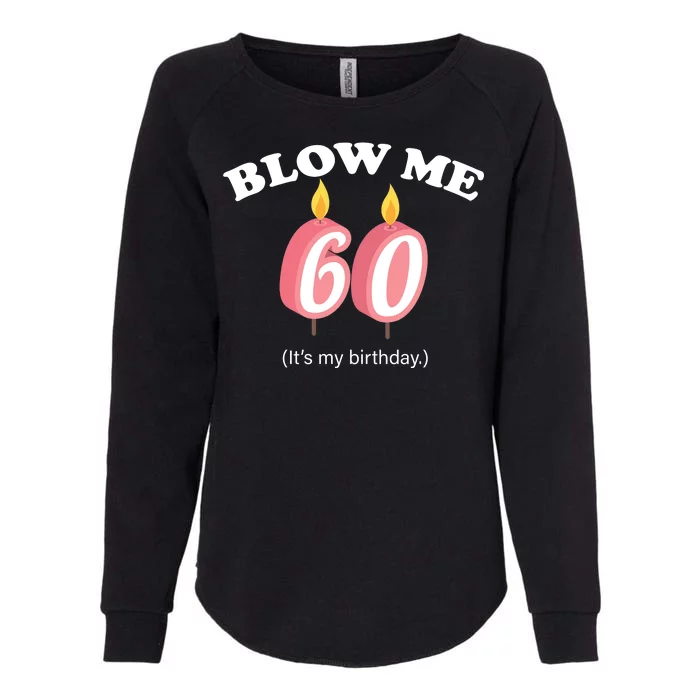 Blow Me It's My 60th Birthday Womens California Wash Sweatshirt