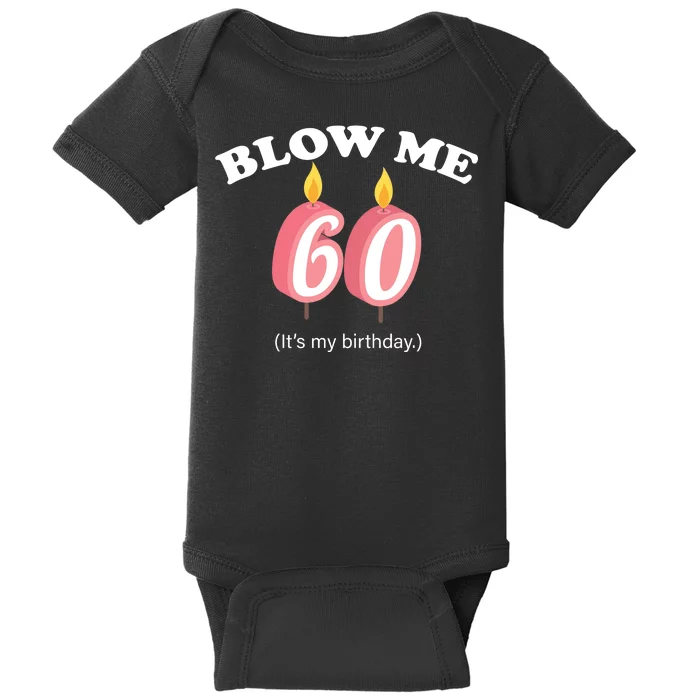 Blow Me It's My 60th Birthday Baby Bodysuit