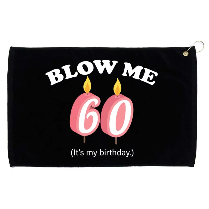 Blow Me It's My 60th Birthday Grommeted Golf Towel