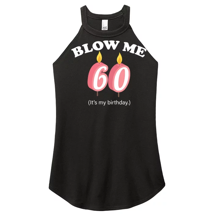 Blow Me It's My 60th Birthday Women’s Perfect Tri Rocker Tank