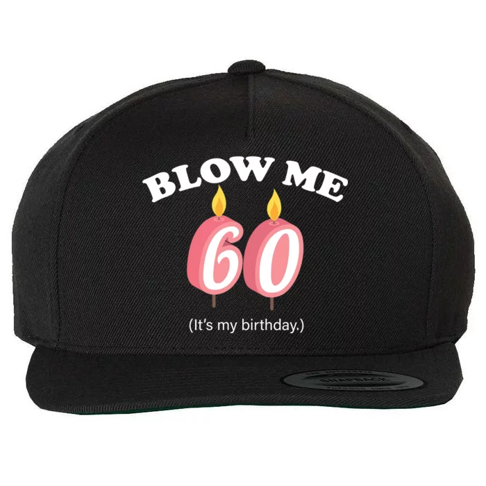 Blow Me It's My 60th Birthday Wool Snapback Cap