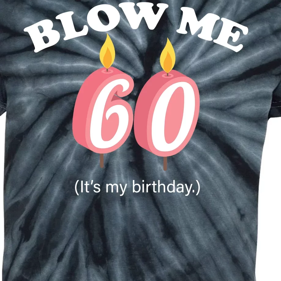 Blow Me It's My 60th Birthday Kids Tie-Dye T-Shirt