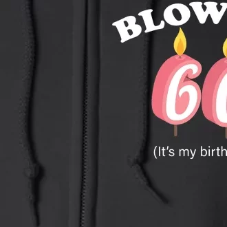 Blow Me It's My 60th Birthday Full Zip Hoodie