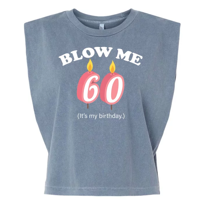 Blow Me It's My 60th Birthday Garment-Dyed Women's Muscle Tee