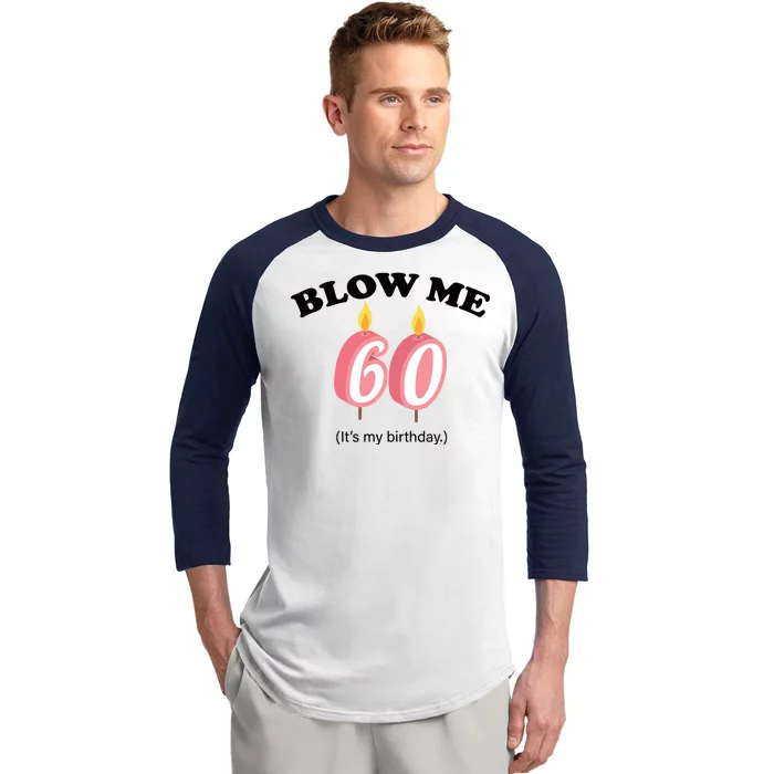 Blow Me It's My 60th Birthday Baseball Sleeve Shirt