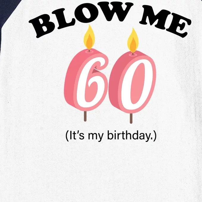 Blow Me It's My 60th Birthday Baseball Sleeve Shirt