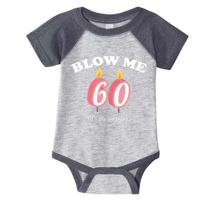 Blow Me It's My 60th Birthday Infant Baby Jersey Bodysuit