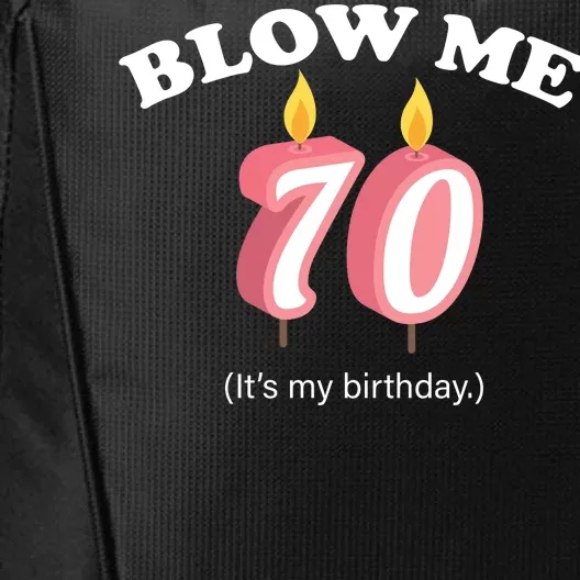 Blow Me It's My 70th Birthday City Backpack