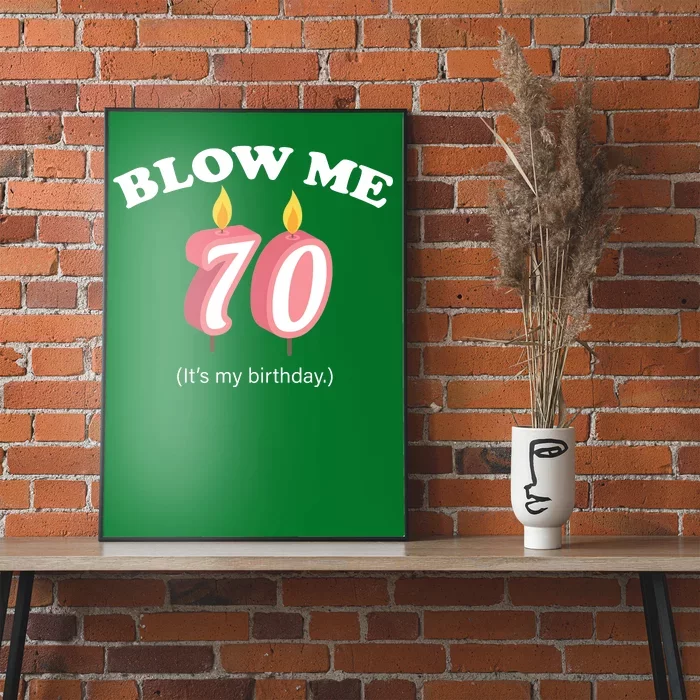 Blow Me It's My 70th Birthday Poster