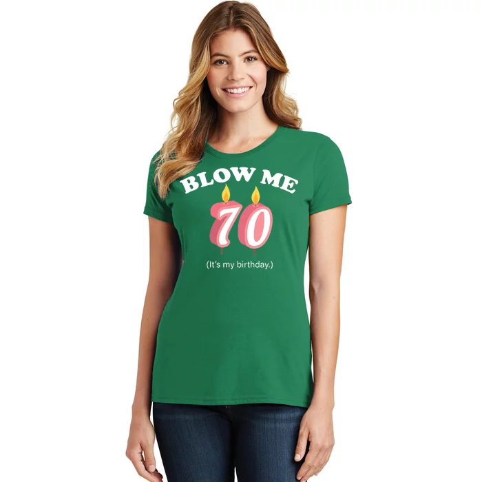 Blow Me It's My 70th Birthday Women's T-Shirt