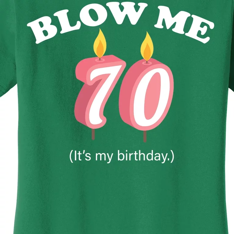 Blow Me It's My 70th Birthday Women's T-Shirt