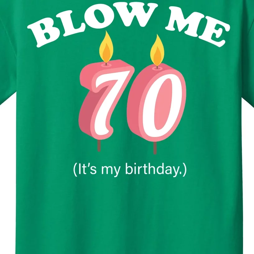 Blow Me It's My 70th Birthday Kids T-Shirt