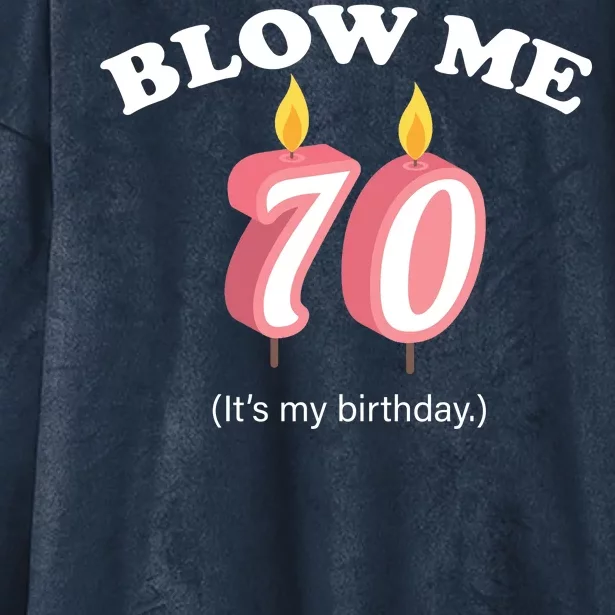 Blow Me It's My 70th Birthday Hooded Wearable Blanket