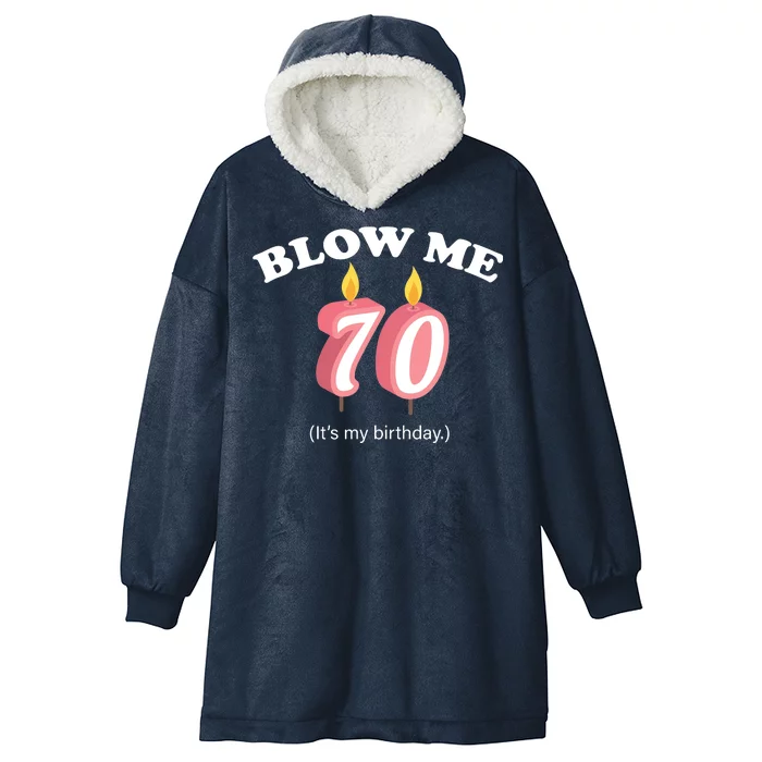 Blow Me It's My 70th Birthday Hooded Wearable Blanket