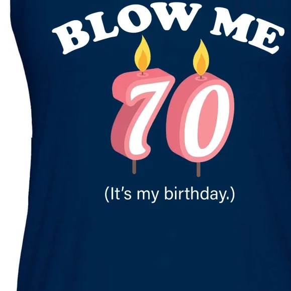 Blow Me It's My 70th Birthday Ladies Essential Flowy Tank